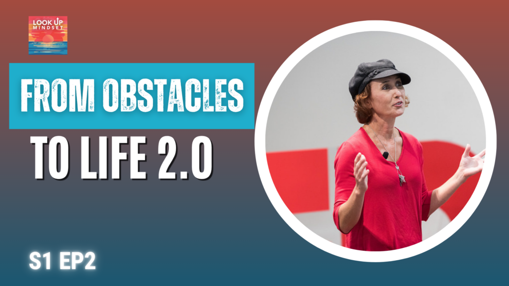 The Look Up Mindset Podcast Season 1 Episode 2 with Author and Host Heidi Siefkas with her TEDx talk