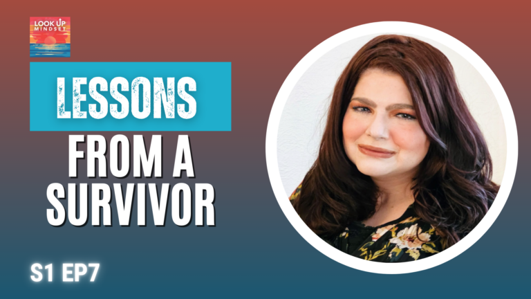 Lessons from a survivor — The Look Up Mindset Podcast with Special Guest Author Mariah Forster Olson